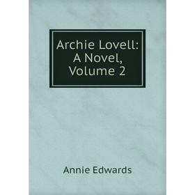 

Книга Archie Lovell: A Novel, Volume 2