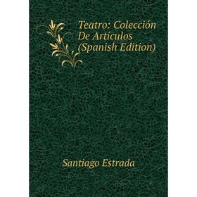 

Книга Teatro: Colección De Artículos (Spanish Edition)