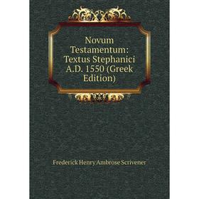 

Книга Novum Testamentum: Textus Stephanici AD 1550 (Greek Edition)