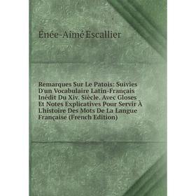 

Книга Remarques Sur Le Patois: Suivies D'un Vocabulaire Latin-Français Inédit Du Xiv. Siècle. Avec Gloses Et Notes Explicatives Pour Servir À L'histoi