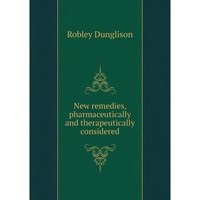 

Книга New remedies, pharmaceutically and therapeutically considered