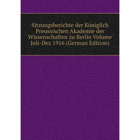 

Книга Sitzungsberichte der Königlich Preussischen Akademie der Wissenschaften zu Berlin Volume Juli-Dez 1916 (German Edition)