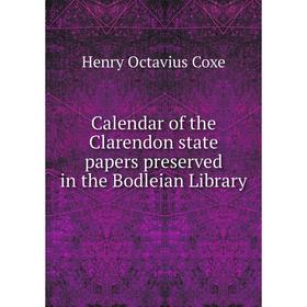 

Книга Calendar of the Clarendon state papers preserved in the Bodleian Library