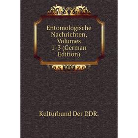 

Книга Entomologische Nachrichten, Volumes 1-3 (German Edition)