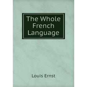 

Книга The Whole French Language