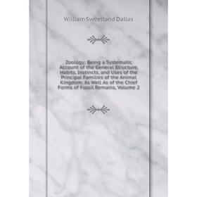 

Книга Zoology; Being a Systematic Account of the General Structure, Habits, Instincts, and Uses of the Principal Families of the Animal Kingdom; As We