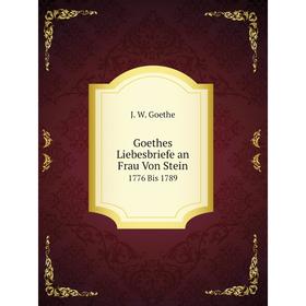 

Книга Goethes Liebesbriefe an Frau Von Stein 1776 Bis 1789