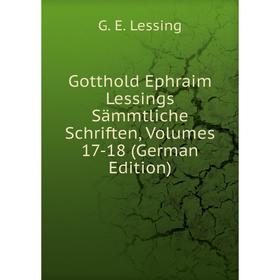 

Книга Gotthold Ephraim Lessings Sämmtliche Schriften, Volumes 17-18 (German Edition)