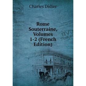 

Книга Rome Souterraine, Volumes 1-2 (French Edition)