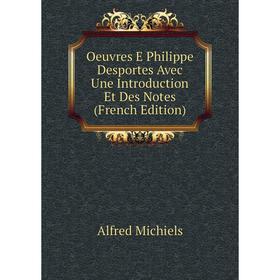 

Книга Oeuvres E Philippe Desportes Avec Une Introduction Et Des Notes