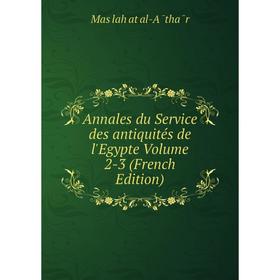 

Книга Annales du Service des antiquités de l'Egypte Volume 2-3 (French Edition)