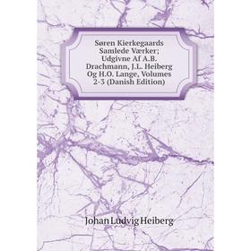 

Книга Søren Kierkegaards Samlede Værker; Udgivne Af A.B. Drachmann, J.L. Heiberg Og H.O. Lange, Volumes 2-3 (Danish Edition)
