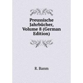 

Книга Preussische Jahrbücher, Volume 8 (German Edition)