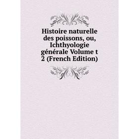 

Книга Histoire naturelle des poissons, ou, Ichthyologie générale Volume t 2 (French Edition)