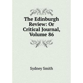 

Книга The Edinburgh Review: Or Critical Journal, Volume 86