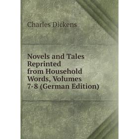 

Книга Novels and tales Reprinted from Household Words, Volumes 7-8