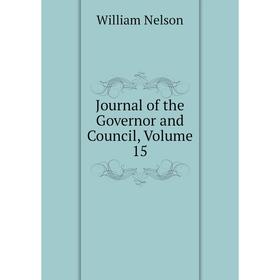 

Книга Journal of the Governor and Council, Volume 15