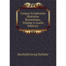 

Книга Corpus Scriptorum Historiae Byzantinae, Volume 6 (Latin Edition)