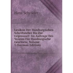 

Книга Lexikon Der Hamburgischen Schriftsteller Bis Zur Gegenwart: Im Auftrage Des Vereins Für Hamburgische Geschicte, Volume 3