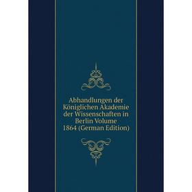 

Книга Abhandlungen der Königlichen Akademie der Wissenschaften in Berlin Volume 1864 (German Edition)