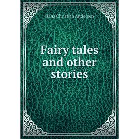 

Книга Fairy tales and other stories