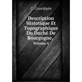 

Книга Description Histotique Et Topographique Du Duché De Bourgogne, Volume 4