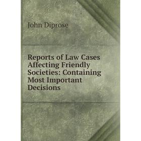 

Книга Reports of Law Cases Affecting Friendly Societies: Containing Most Important Decisions
