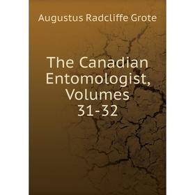 

Книга The Canadian Entomologist, Volumes 31-32