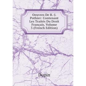 

Книга Oeuvres De R-J Pothier: Contenant Les traités du droit français, Volume 3