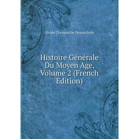 

Книга Histoire Générale Du Moyen Age, Volume 2 (French Edition)