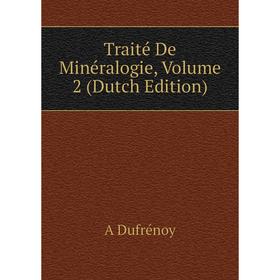 

Книга Traité De Minéralogie, Volume 2 (Dutch Edition)