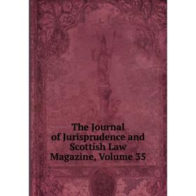 

Книга The Journal of Jurisprudence and Scottish Law Magazine, Volume 35