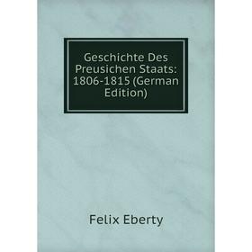 

Книга Geschichte Des Preusichen Staats: 1806-1815 (German Edition)