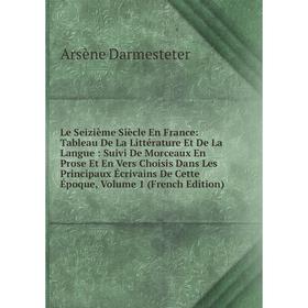 

Книга Le Seizième Siècle En France: Tableau De La Littérature Et De La Langue: Suivi De Morceaux En Prose Et En Vers Choisis Dans Les Principaux