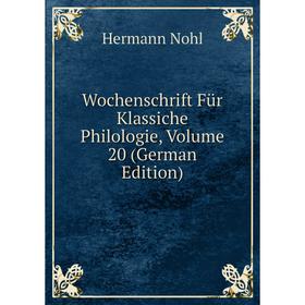 

Книга Wochenschrift Für Klassiche Philologie, Volume 20 (German Edition)