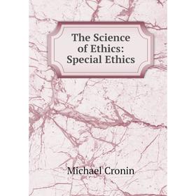 

Книга The Science of Ethics: Special Ethics
