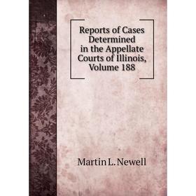 

Книга Reports of Cases Determined in the Appellate Courts of Illinois, Volume 188