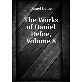 

Книга The Works of Daniel Defoe, Volume 8