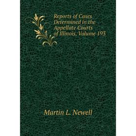 

Книга Reports of Cases Determined in the Appellate Courts of Illinois, Volume 193