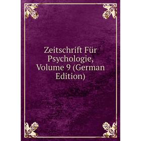 

Книга Zeitschrift Für Psychologie, Volume 9 (German Edition)