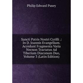 

Книга Sancti Patris Nostri Cyrilli.: In D. Joannis Evangelium