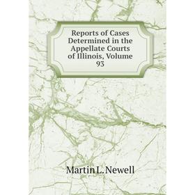 

Книга Reports of Cases Determined in the Appellate Courts of Illinois, Volume 93
