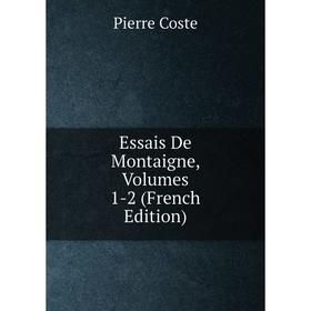 

Книга Essais De Montaigne, Volumes 1-2 (French Edition)