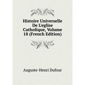 

Книга Histoire Universelle De L'eglise Catholique, Volume 18 (French Edition)