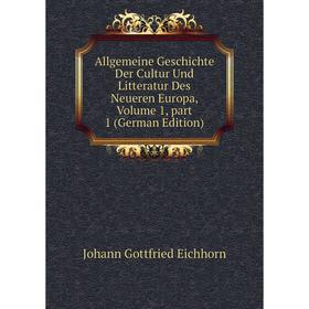 

Книга Allgemeine Geschichte Der Cultur Und Litteratur Des Neueren Europa, Volume 1, part 1 (German Edition)