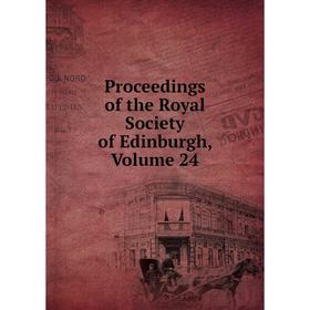 

Книга Proceedings of the Royal Society of Edinburgh, Volume 24