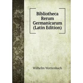 

Книга Bibliotheca Rerum Germanicarum (Latin Edition)