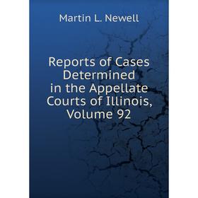 

Книга Reports of Cases Determined in the Appellate Courts of Illinois, Volume 92
