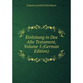

Книга Einleitung in Das Alte Testament, Volume 5 (German Edition)
