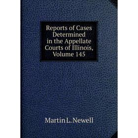 

Книга Reports of Cases Determined in the Appellate Courts of Illinois, Volume 145